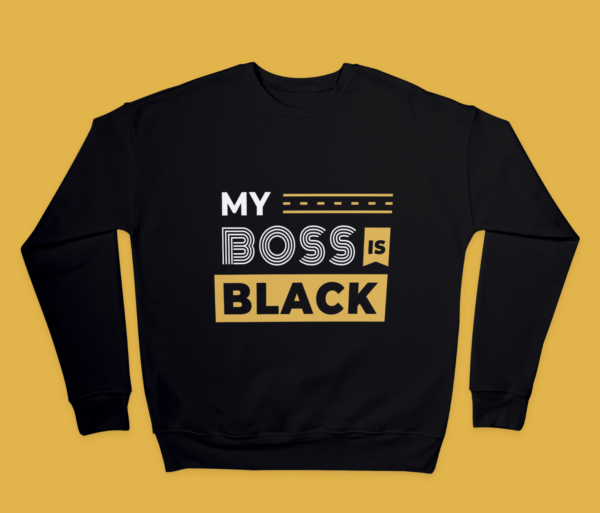 Sweatshirt: My Boss is Black