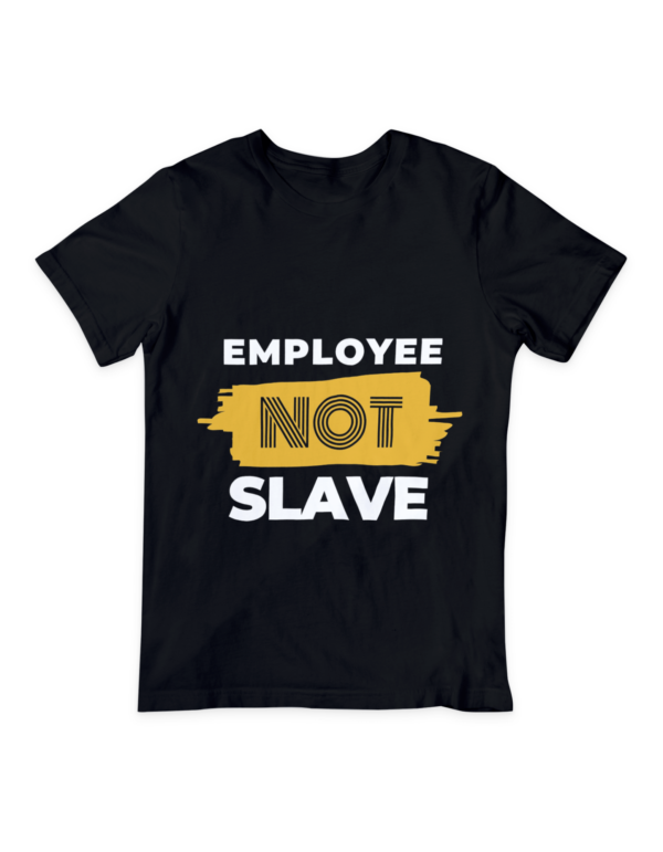 T-shirt: Employee Not Slave