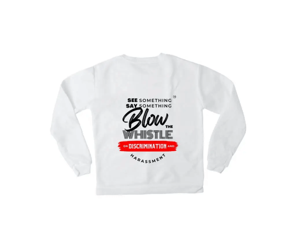 See Something, Say Something; Blow the Whistle on Discrimination Harassment. White Sweatshirt w/ Red & Black print 1