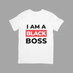 a white shirt with black text on it: I am a Black Boss Tshirt