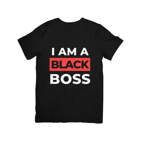 a black shirt with white text on it: I am a Black Boss Tshirt